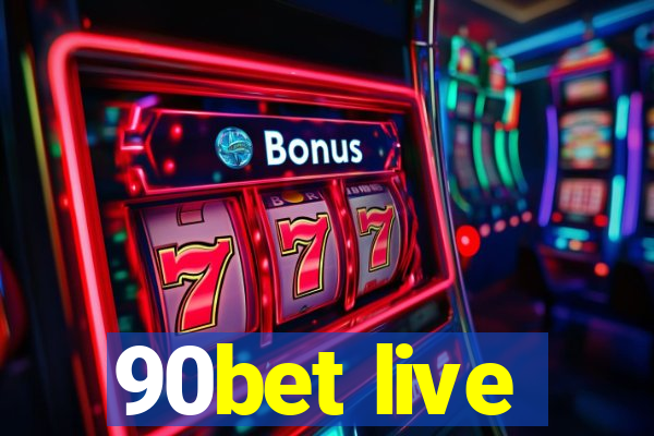 90bet live